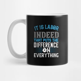 It is labor indeed that puts the difference on everything Mug